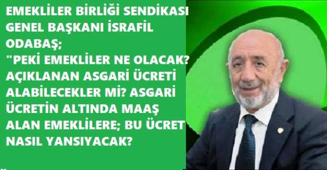 EMEKLİLER Birliği Sendikası; Açıklanan Asgari ücretin Emeklilere nasıl yansıyacağının meçhul olduğuna dikkat çekerek, çalışma hayatında Eşel Mobil sitemine dönülmesini istedi 