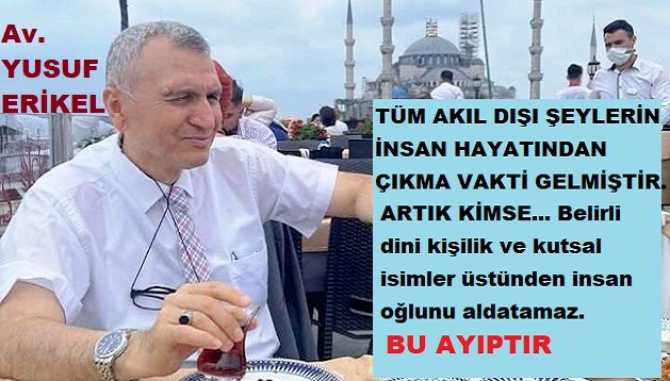 Bilim ve Hukuk Platformu Başkan Av. Yusuf Erikel : “Saz ve def çalınan, zikirler çekilen, oyunlar oynanan mekanlar ‘İBADETHANE’ olmaz, olamaz”