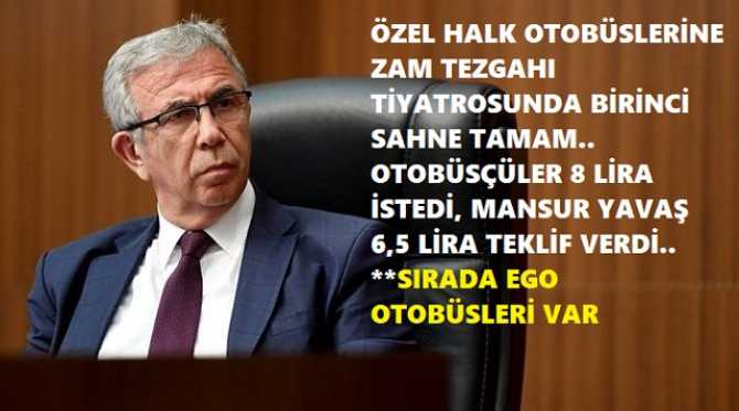 DEDİĞİMİZ GİBİ OLDU.. ANKARA'DA Kİ TOPLU TAŞIMAYA ZAM TİYATROSUNDA BİRİNCİ SAHNE. MANSUR YAVAŞ; HALK OTOBÜSLERİNE 6,5 LİRA TEKLİF ETTİ