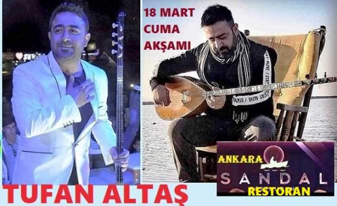 NEŞET BABANIN GENÇ YOLDAŞI KIRŞEHİRLİ ÜNLÜ SES VE SAZ SANATÇISI TUFAN ALTAŞ, 18 MART AKŞAMI, ANKARA SANDAL RESTORAN’DA.. 