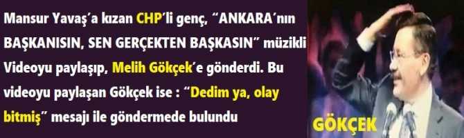 Mansur Yavaş’a kızan CHP’li genç, “ANKARA’nın BAŞKANISIN, SEN GERÇEKTEN BAŞKASIN” müzikli Videoyu paylaşıp, Melih Gökçek’e gönderdi.. Bu videoyu paylaşan Gökçek ise : “Dedim ya, olay bitmiş” mesajı ile göndermede bulundu 