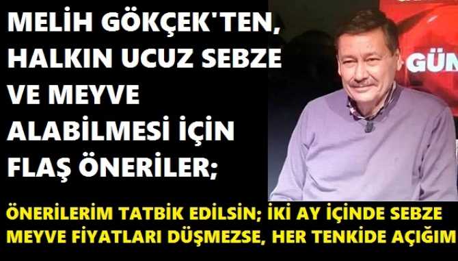 Melih Gökçek’ten, vatandaşın ucuz sebze ve meyve alabilmesi için FLAŞ öneriler : “Devlet; 7 bölgede sebze halleri kurmalı, Tarım Kredi Kooperatifleri ile Belediyeler her hafta “Üretici” pazarları açmalılar”