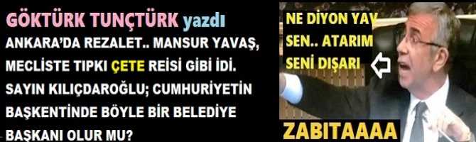 ANKARA’DA REZALET.. MANSUR YAVAŞ, MECLİSTE TIPKI ÇETE REİSİ GİBİ İDİ. SAYIN KILIÇDAROĞLU; CUMHURİYETİN BAŞKENTİNDE BÖYLE BİR BELEDİYE BAŞKANI OLUR MU?