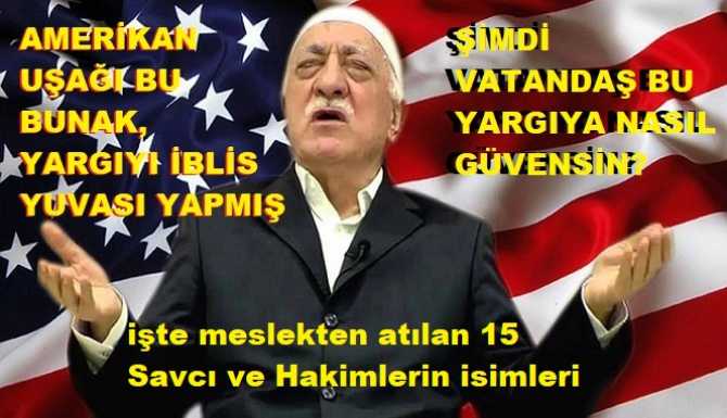 VATANDAŞ BU YARGIYA NASIL GÜVENSİN? HAİN DARBE GİRİŞİMİNİN ÜZERİNDEN 6 YIL GEÇTİ, YARGIDA Kİ FETÖ'CÜLER HALA TEMİZLENMEDİ. 15 HAKİM VE SAVCI MESLEKTEN ATILDI 