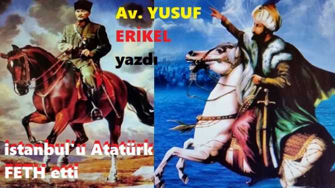ERGENEKON Avukatı Yusuf Erikel’den, çok ilginç iddia : “İstanbul’un fethi 29 Mayıs değil, 6 Ekim 1923. Ve İstanbul’u feth eden ise ATATÜRK’tür”