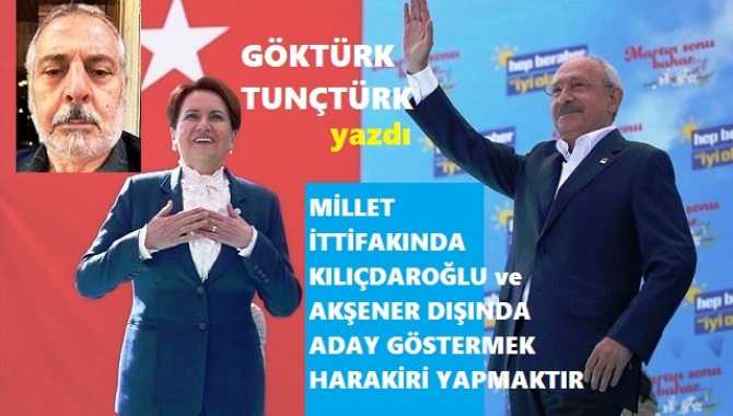 MİLLET İTTİFAKINDA; KILIÇDAROĞLU veya AKŞENER DIŞINDA CUMHURBAŞKANI ADAYI GÖSTERMEK, HARAKİRİ OLUR.. VE 6’lı MASA DA; ERDOĞAN’IN “KILIÇDAROĞLU RESTİNİ” BEKLEMEDEN GÖRMELİDİR 