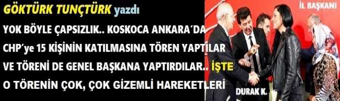 YOK BÖYLE ÇAPSIZLIK.. KOSKOCA ANKARA’DA CHP’ye 15 KİŞİNİN KATILMASINA TÖREN YAPTILAR VE TÖRENİ DE GENEL BAŞKANA YAPTIRDILAR.. İŞTE O TÖRENİN ÇOK, ÇOK GİZEMLİ HAREKETLERİ