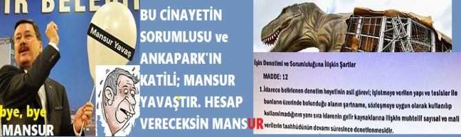 MELİH GÖKÇEK’ten, SAVCILIĞA SUÇ DUYURUSU; “BU CİNAYETİN SORUMLUSU ve ANKAPARK'ın KATİLİ; MANSUR YAVAŞ’tır”. İTİBAR SUİKASTÇISI MANSUR, ADALETE HESAP VERECEKSİN.