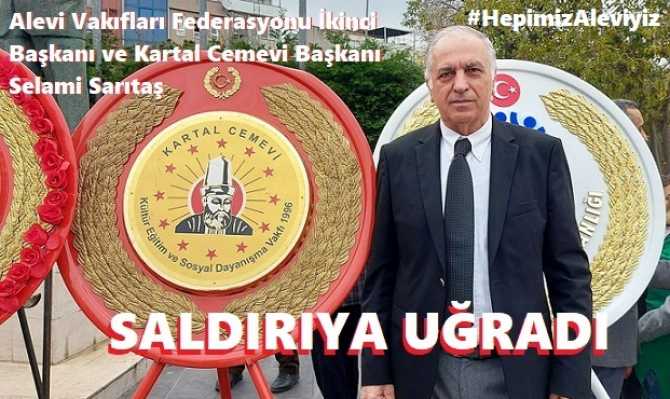 KİRLİ ELLERE İNAT .. #HepimizAleviyiz .. ALEVİ VAKIFLARI İKİNCİ BAŞKANI VE KARTAL CEMEVİ BAŞKANI SELAMİ SARITAŞ SALDIRYA UĞRADI