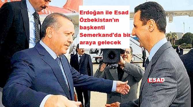 ERDOĞAN İLE SURİYE DEVLET BAŞKANI ESAD, ÖZBEKİSTAN'IN BAŞKENTİNDE BİR ARAYA GELECEKLER. HAKEM; PUTİN OLACAK