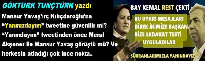 Mansur Yavaş’ın; Kılıçdaroğlu’na “Yanınızdayım” tweetine güvenilir mi? “Yanındayım” tweetinden önce Meral Akşener ile Mansur Yavaş görüştü mü? Ve herkesin atladığı çok ince nokta..