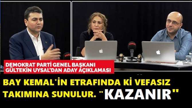 DP GENEL BAŞKANI GÜLTEKİN UYSAL : 