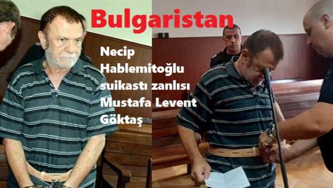 BULGARİSTAN'a KAÇMIŞTI.. Necip Hablemitoğlu cinayetinin Bir numaralı zanlısı Levent Göktaş'a sağlık durumundan dolayı EV HAPSİ