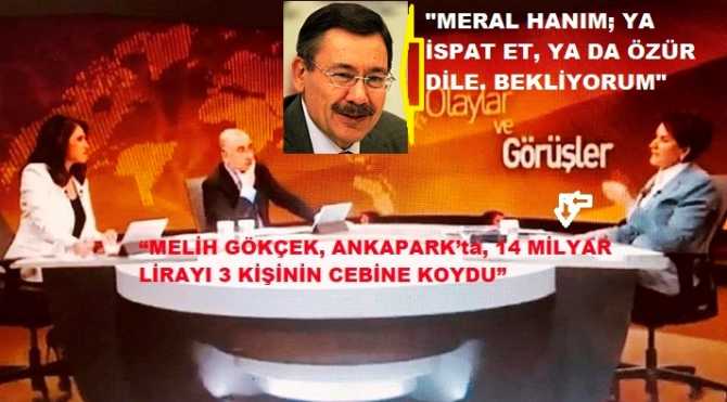 SALLA MERAL ABLA, SALLA.. AKŞENER DEDİ Kİ : “MELİH GÖKÇEK, ANKAPARK’ta, 14 MİLYAR LİRAYI 3 KİŞİNİN CEBİNE KOYDU”. GÖKÇEK’ten JET CEVAP : “İFTİRA ATMA, YA O 3 KİŞİNİN ADINI SÖYLE, YA DA; BENDEN DERHAL ÖZÜR DİLE”.