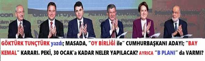 YAZIYORUZ.. 6’lı MASADA, “OY BİRLİĞİ ile” CUMHURBAŞKANI ADAYI; “BAY KEMAL” KARARI. PEKİ, 30 OCAK’a KADAR NELER YAPILACAK? AYRICA, “B PLANI” da VAR MI?