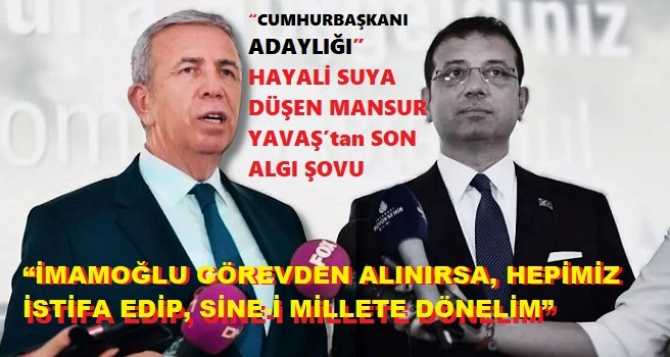 ANKARA BÜYÜKŞEHİR BELEDİYESİNİ İFLAS ETTİREN, HALKA HİZMET VEREMEZ HALE GELEN ve “CUMHURBAŞKANI ADAYLIĞI” HAYALİ SUYA DÜŞEN MANSUR YAVAŞ’tan SON ALGI ŞOVU : “İMAMOĞLU GÖREVDEN ALINIRSA, HEPİMİZ İSTİFA EDİP, SİNE-İ MİLLETE DÖNELİM”