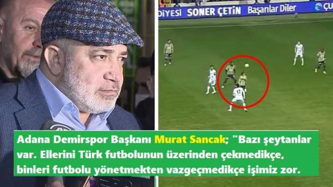 ADANA DEMİRSPOR BAŞKANI MURAT SANCAK :  