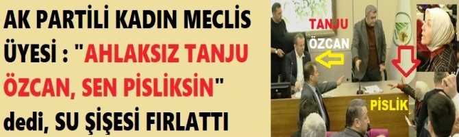 AK PARTİLİ KADIN MECLİS ÜYESİ : 