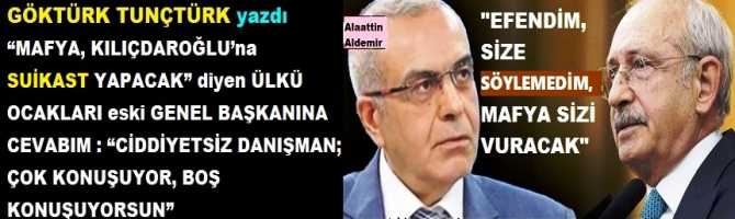 “MAFYA, KILIÇDAROĞLU’na SUİKAST YAPACAK” diyen ÜLKÜ OCAKLARI eski GENEL BAŞKANINA CEVABIM : “CİDDİYETSİZ DANIŞMAN; ÇOK KONUŞUYOR, BOŞ KONUŞUYORSUN”