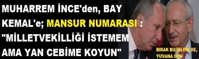 MUHARREM İNCE'den, BAY KEMAL'e; MANSUR NUMARASI : 