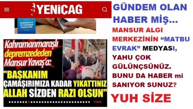 MANSUR ALGI MERKEZİNİN “MATBU EVRAK” MEDYASI, YAHU ÇOK GÜLÜNÇSÜNÜZ. BUNU DA HABER mi SANIYOR SUNUZ?