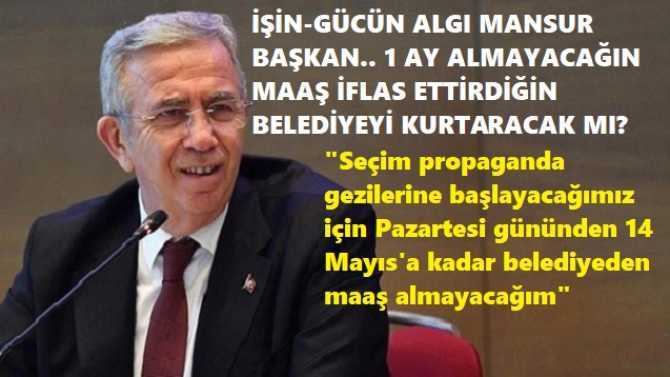 VAH,VAH.. ANKARA BÜYÜKŞEHİR KURTULDU. Belediyeyi iflas ettiren Mansur Yavaş, Seçim gezilerine katıldığı için 1 ay Maaş almayacakmış. İŞİN-GÜCÜN ALGI