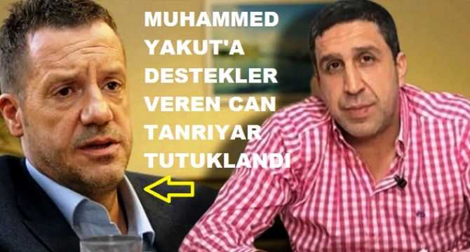 MUHAMMED YAKUT İLE İŞBİRİLİĞİ YAPAN GAZETECİ CAN TANRIYAR TUTUKLANDI