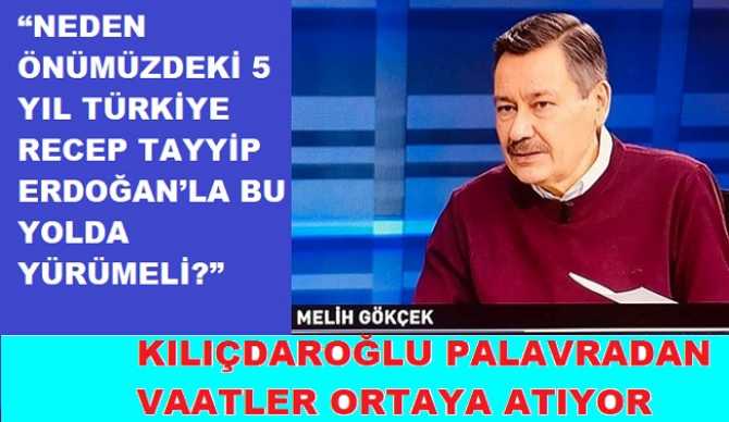 MELİH GÖKÇEK’e GÖRE; ERDOĞAN NEDEN 5 YIL DAHA İKTİDARDA OLMALI? ERDOĞAN’a KARŞI ÇIKANLARA SESLENDİ