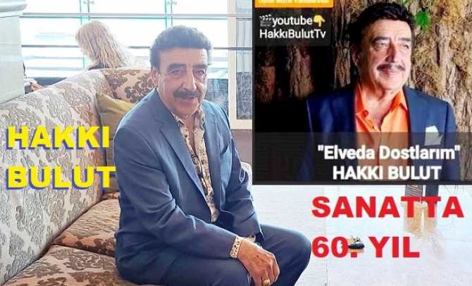 EFSANE SANATÇIMIZ HAKKI BULUT’tan, SANATININ 60. YILINDA SÜPER YENİ ŞARKI; “ELVEDA DOSTLARIM”