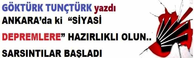 ANKARA’da ki  “SİYASİ DEPREMLERE” HAZIRLIKLI OLUN.. SARSINTILAR BAŞLADI