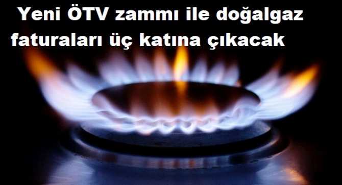 HIZLI, HIZLI ŞİMŞEK ÇAKAR, YOKSULLARIN ÜSTÜNE. NEDEN KİMSE DUYMUYOR, FAKİRLERİN FERYADINI? DOĞALGAZ da, Yeni ÖTV ZAMMI İLE 3 KATINA ÇIKTI