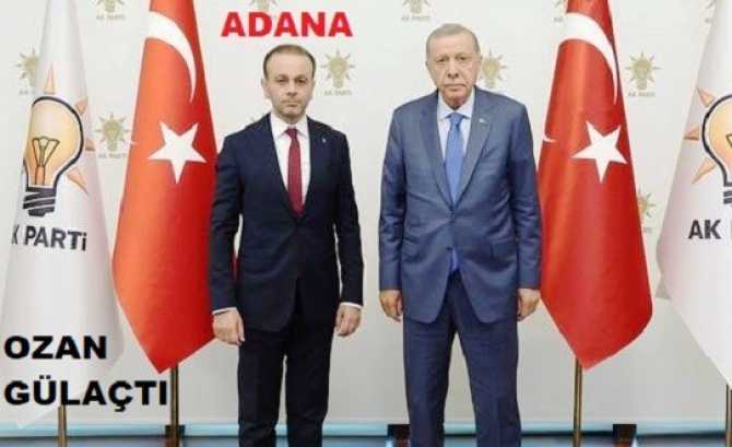 AK PARTİ 6 İLE YENİ BAŞKANLAR ATADI.. ADANA'ya OZAN GÜLAÇTI