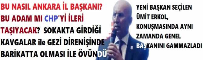 BU NASIL ANKARA İL BAŞKANI? BU ADAM MI CHP'Yİ İLERİ TAŞIYACAK?  SOKAKTA GİRDİĞİ KAVGALAR ve GEZİ DİRENİŞİNDE BARİKATTA OLMASI İLE ÖVÜNDÜ