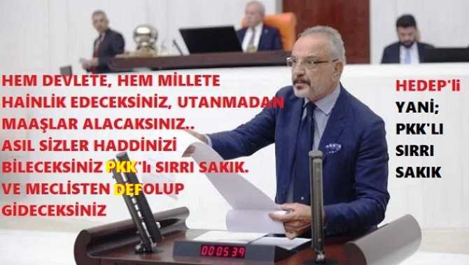 ULAN SIRRI.. ASIL SİZLER HADDİNİZİ BİLECEKSİNİZ ve HAİNLİK YAPTIĞINIZ MİLLETİN MECLİSİNDEN İKTİRİP, GİDECEKSİNİZ