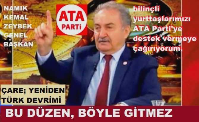 ATA Parti’den; yurttaşlara çağrı : “Bu düzen böyle gitmez. İktidarın Politik dincilik mantığı; bütün sıkıntıların kaynağıdır. Kurtuluşun tek yolu; Atatürk’ün ilkeleriyle, Yeniden Türk Devrimidir”