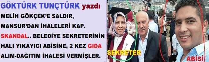 MELİH GÖKÇEK’E SALDIR, MANSUR’DAN İHALELERİ KAP. SKANDAL.. BELEDİYE SEKRETERİNİN HALI YIKAYICI ABİSİNE, 2 KEZ GIDA ALIM-DAĞITIM İHALESİ VERMİŞLER. MELİH GÖKÇEK’E SALDIR, MANSUR’DAN İHALELERİ KAP. SKANDAL.. BELEDİYE SEKRETERİNİN HALI YIKAYICI ABİSİNE, 2 KEZ GIDA ALIM-DAĞITIM İHALESİ VERMİŞLER.