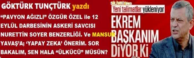 “PAVYON AĞIZLI” ÖZGÜR ÖZEL ile 12 EYLÜL DARBESİNİN ASKERİ SAVCISI NURETTİN SOYER BENZERLİĞİ. Ve MANSUR YAVAŞ’A; ‘YAPAY ZEKA’ ÖNERİM. SOR BAKALIM, SEN HALA “ÜLKÜCÜ” MÜSÜN? YOKSA “SOLCU” MUSUN? “PAVYON AĞIZLI” ÖZGÜR ÖZEL ile 12 EYLÜL DARBESİNİN ASKERİ SAVCISI NURETTİN SOYER BENZERLİĞİ. Ve MANSUR YAVAŞ’A; ‘YAPAY ZEKA’ ÖNERİM. SOR BAKALIM, SEN HALA “ÜLKÜCÜ” MÜSÜN? YOKSA “SOLCU” MUSUN?