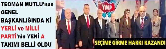 “CHP ne YAPSA UMUT VEREMEYEN VE OYU DÜŞEN BİR PARTİ” diyen, YERLİ VE MİLLİ PARTİ’nin YENİ A TAKIMI “CHP ne YAPSA UMUT VEREMEYEN VE OYU DÜŞEN BİR PARTİ” diyen, YERLİ VE MİLLİ PARTİ’nin YENİ A TAKIMI