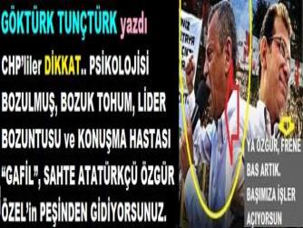 CHP’liler DİKKAT.. PSİKOLOJİSİ BOZULMUŞ, BOZUK TOHUM, LİDER BOZUNTUSU ve KONUŞMA HASTASI “GAFİL”, SAHTE ATATÜRKÇÜ ÖZGÜR ÖZEL’in PEŞİNDEN GİDİYORSUNUZ. 