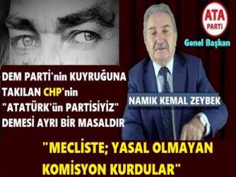 ATA PARTİ İLİDERİ ZEYBEK’ten FLAŞ UYARI : “MECLİSTE KURULAN KOMİSYON YASAL DEĞİLDİR, ALINACAK KARARLAR DA; YOK HÜKMÜNDEDİR”