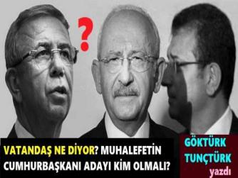SOKAĞIN İBRESİ, İŞARETİ ÇOK, ÇOK DEĞİŞİK..  VATANDAŞ; MUHALEFETİN CUMHURBAŞKANI ADAYININ KİMİM OLMASINI İSTİYOR? Ve MANSUR YAVAŞ’A “CİDDİYET” CEVABIM.