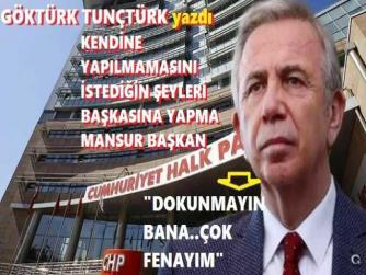 ZORUNA MI GİTTİ MANSUR BAŞKAN? ANLADIN MI? KENDİNE YAPILMAMASINI İSTEDİĞİN ŞEYLERİ; BAŞKASINA DA YAPMAYACAKSIN, YAPTIRMAYACAKSIN. 