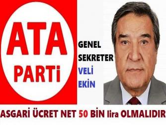 ATA PARTİ : “ASGARİ ÜCRET; TUİK’in GERÇEK DIŞI RAKAMLARIYLA DEĞİL, YAŞAMIN GERÇEK ŞARTLARINA GÖRE BELİRLENMELİ VE EN AZ; NET 50 BİN LİRA OLMALIDIR”