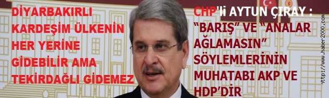 CHP : DİYARBAKIRLI ÜLKENİN HER TARAFINA GİDİYOR AMA, EDİRNELİ, TEKİRDAĞLI GİDEMİYOR