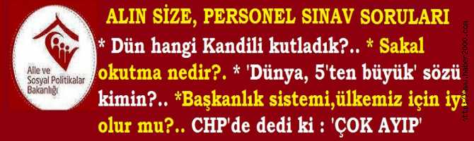 AİLE BAKANLIĞI PERSONEL SINAVINDA BAKIN NELER SORDULAR? CHP'de, BAŞBAKAN'a SORDU : 'SİZCE BU SINAVI KİMLER KAZANIR?'