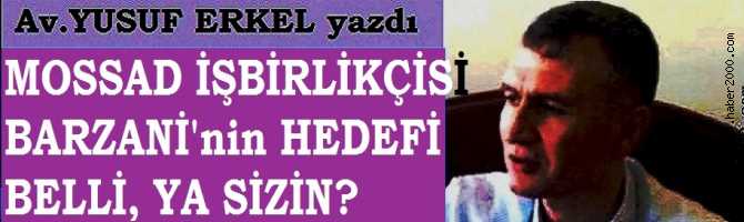 ERGENEKON AVUKATI YUSUF ERİKEL'den, BARZANİ'nin; MOSSAD İŞBİRLİKÇİSİ OLDUĞUNU GÖSTEREN ŞOK BELGE 
