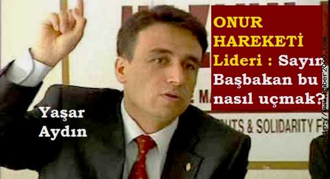 ONUR HAREKETİ LİDERİNDEN, BAŞBAKANA MANİDAR GÖNDERME : “SAYIN BAŞBAKAN, KANADI KIRIK KUŞLAR UÇAMAZ”
