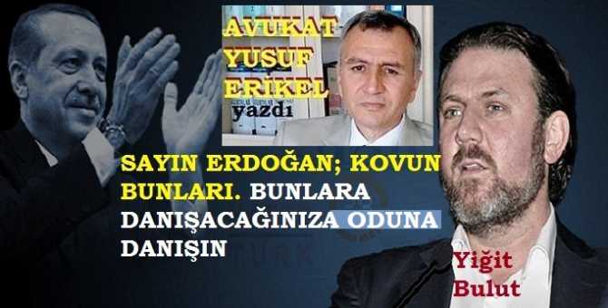 SAYIN CUMHURBAŞKANI; BUNLARA DANIŞACAĞINIZA, SARAYIN BAHÇESİNDEKİ ODUNA DANIŞIN DAHA İYİ OLUR