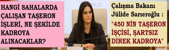TAŞERON İŞÇİLERİ DÜZENLEMESİ NASIL UYGULANACAK? İŞTE İNCE AYRINTILARI