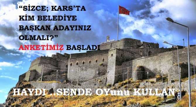 “SİZCE; KARS’TA BELEDİYE BAŞKAN ADAYINIZ KİM OLMALI?” ANKETİMİZ BAŞLADI